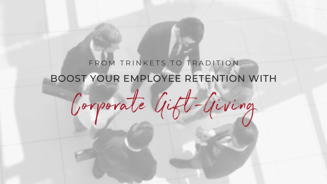 Boost Your Employee Retention with Corporate Gift-Giving - Red Scarf Gift Co