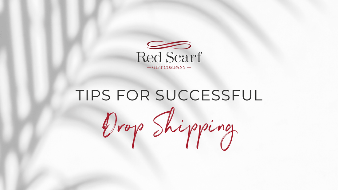 Tips for Successful Drop Shipping - Red Scarf Gift Co