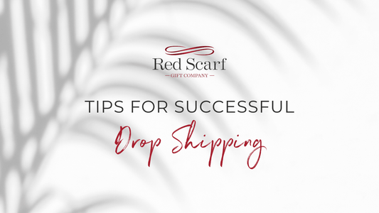 Tips for Successful Drop Shipping - Red Scarf Gift Co