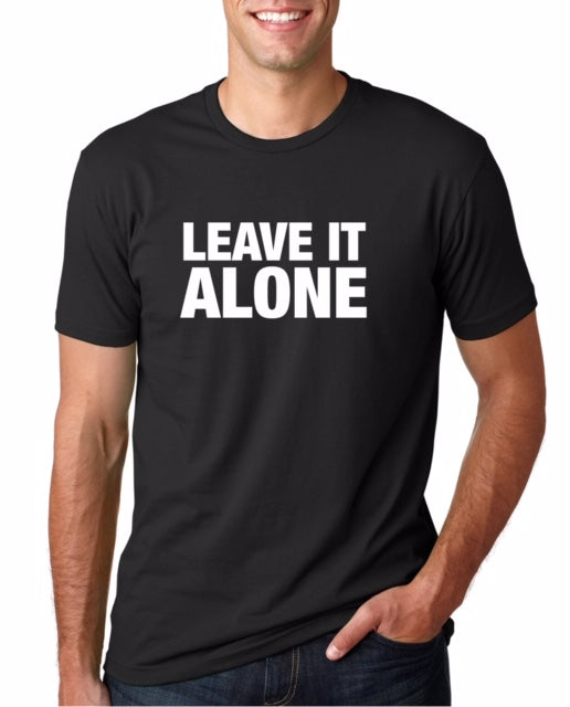 ware your thoughts "leave it alone" t-shirt