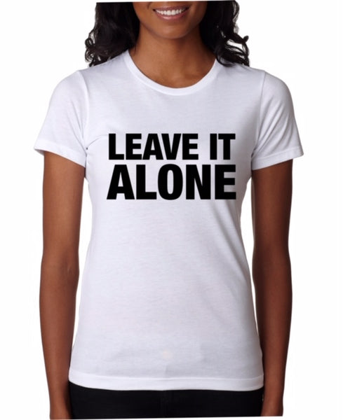 ware your thoughts "leave it alone" t-shirt