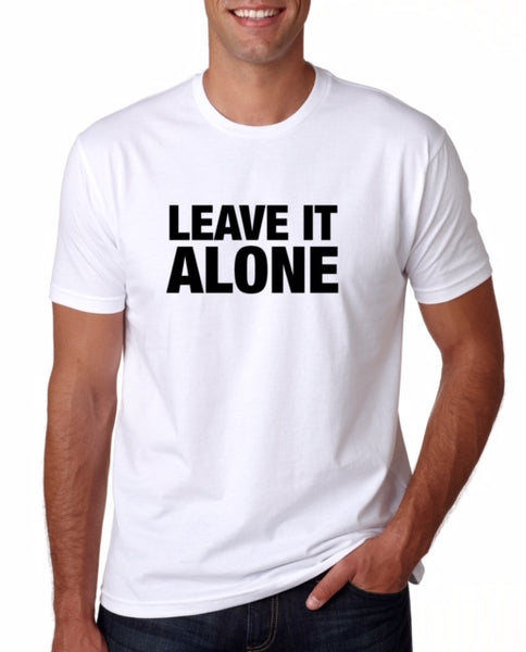 ware your thoughts "leave it alone" t-shirt