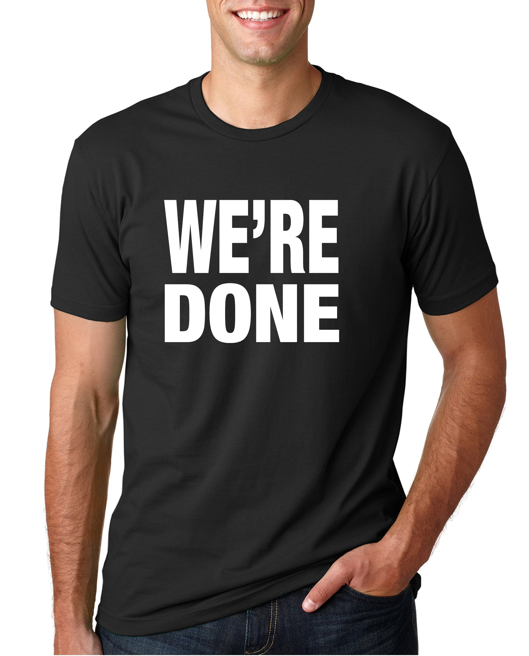 ware your thoughts "we're done" t-shirt