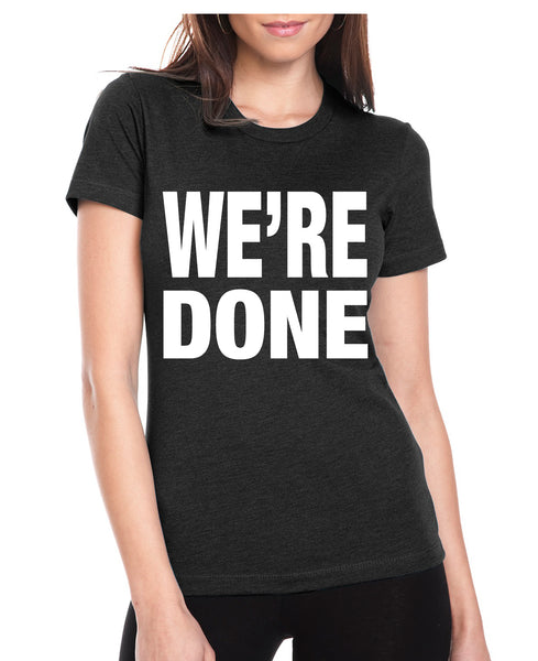 ware your thoughts "we're done" t-shirt
