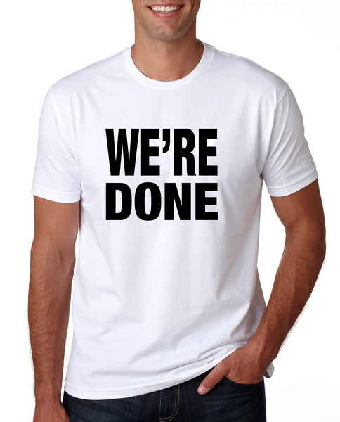 ware your thoughts "we're done" t-shirt
