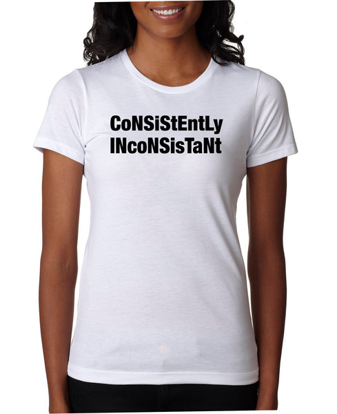 ware your thoughts "consistently inconsistant" t-shirt