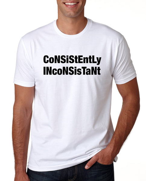 ware your thoughts "consistently inconsistant" t-shirt