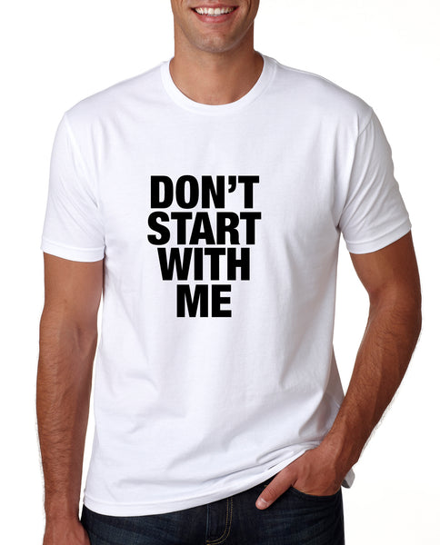 ware your thoughts "don't start with me" t-shirt